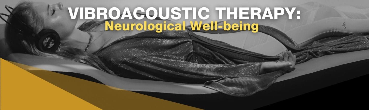 Vibroacoustic Therapy: Neurological Well-being